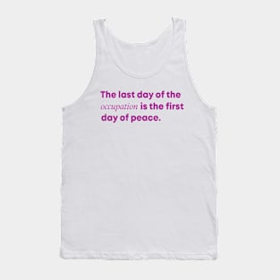 The Last Day Of The Occupation Is The First Day Of Peace Tank Top